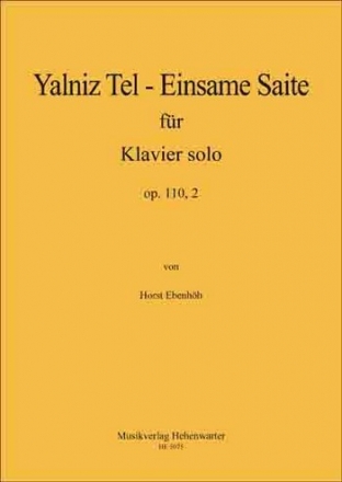 Ebenhh, Horst YALNIZ TEL  -  Einsame Saite fr Klavier solo Op.110, Klavier Noten