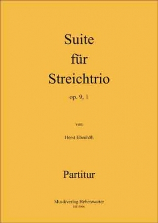 Ebenhh, Horst Suite fr Streichtrio Op.9, 1 3 Streicher Partitur