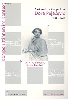 Dora, sie, die Lieder, sie, die Tne hat Die kroatische Komponistin Dora Pejacevic (1885-1923)