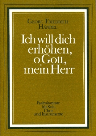 Ich will dich erhhen o Gott mein Herr fr Tenor (Sopran), gem Chor und Instrumente Partitur