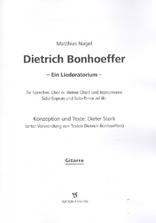 Dietrich Bonhoeffer fr Sprecher, gem Chor und Instrumente (Soli ad lib) Gitarre