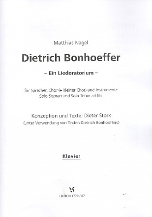 Dietrich Bonhoeffer fr Sprecher, gem Chor und Instrumente (Soli ad lib) Klavier