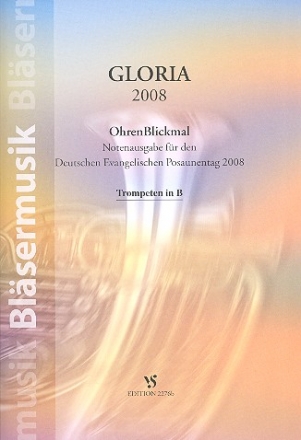 Gloria 2008 fr Blechblser (Posaunenchor) Spielpartitur fr Trompeten in B