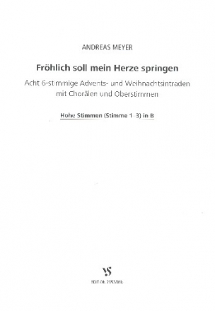 Frhlich soll mein Herze springen fr 6-stimmiges Blser-Ensemble (Posaunenchor) Hohe Stimmen in B (Stimme 1-3)