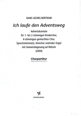 Ich laufe den Adventsweg fr Sprecher, Kinderchor, gem Chor, Streicher, Orgel (Gemeinde ad lib) Chorpartitur