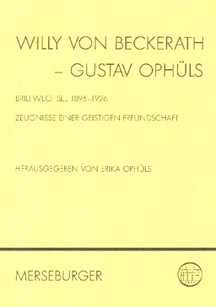 Willy von Beckerath - Gustav Ophls Briefwechsel 1896-1926 (Zeugnisse einer geistigen Freundschaft)