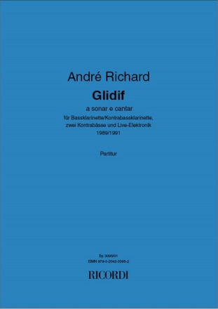 Andr Richard Glidif Bassklarinette/Kontrabassklarinette, zwei Kontrabsse, Live-Elektronik Partitur + BEIHEFT (ZEICHENERKLAERUNG)