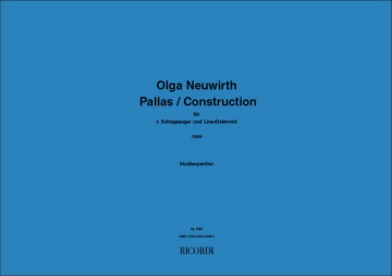 NEUWIRTH O PALLAS + CONSTRUCTION 3 Schlagzeuger und Live-Elektronik Studienpartitur