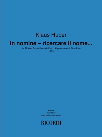 Klaus Huber In nomine - ricercare il nome.... AFlte, Bassh ( Kl), Aps, Violine, Viola, Violonce Partitur