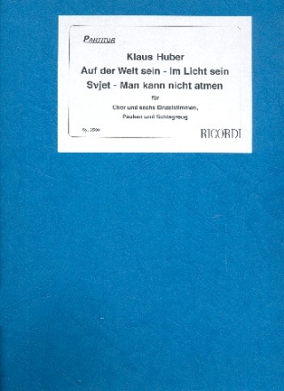 Auf der Welt sein - Im Licht sein - Svjet - Mann kann nicht atmen fr Soli, gem Cghor, Pauken und Schlagzeug (3 Spieler) Partitur