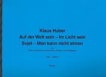 Auf der Welt sein  - Im Licht sein - Svjet - man kann nicht atmen fr gem Chor, 6 Singstimmen, Pauken und Schlagzeug Partitur