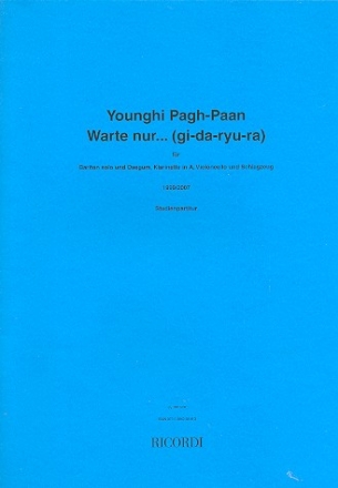 Warte nur ... (gi-da-ryu-ra): fr Bariton, Daegum, Klarinette, Violoncello und Schlagzeug Studienpartitur Din A4