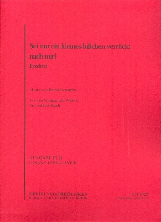 Sei nur ein kleines bisschen verrckt nach mir: fr Gesang und klavier Partitur,  Archivkopie