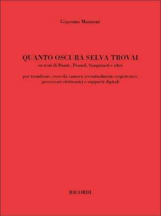 Quanto Oscura Selva Trovai per trombone, coro da camera (eventualmente registrato), processori elettronici e supporti digitali partitura