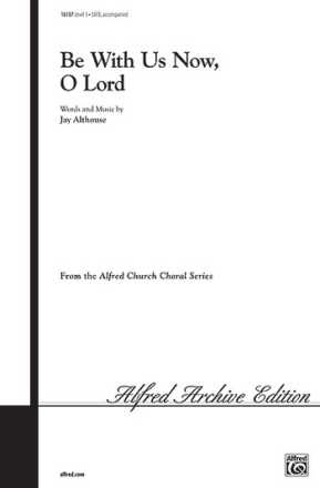 BE WITH US NOW, O LORD/SATB  Mixed voices