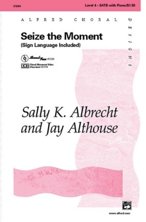 Albrecht, S & Althouse, J Seize the Moment (SATB)  Mixed voices