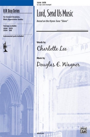 Lee & Wagner Lord, Send Us Music SATB  Mixed voices