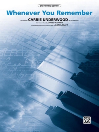 Underwood, Carrie arr. Matz Whenever You Remember (easy piano/vocal)  Piano/Vocal/Guitar Singles