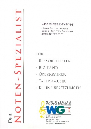 Liberalitas Bavariae (Helmut Schmid-Marsch): fr Blasorchester Direktion und Stimmen