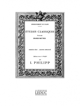 PHILIPP ETUDES CLASSIQUES TIREES DES GRANDS MAITRES PREMIERE SERIE PIANO