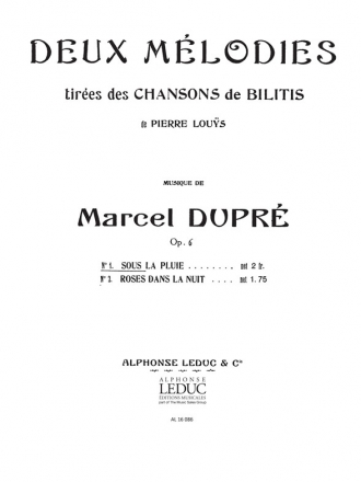 DUPRE 2 MELODIES OP6(CHANSONS DE BILITIS)N01 SOUS LA PLUIE-CHANT ET PIANO(SOPRANO)