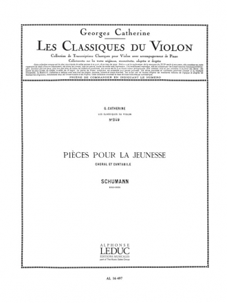 SCHUMANN/CATHERINE CLASSIQUE VIOLON N0249 PIECES POUR LA JEUNESSE:CHORAL ET CANTABILE