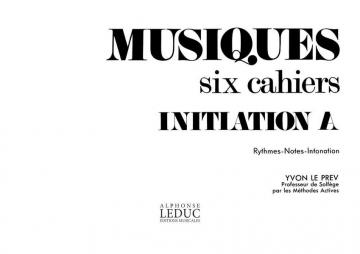 LE PREV MUSIQUES INITIATION VOLUME A:RYTHMES NOTES INTONATION