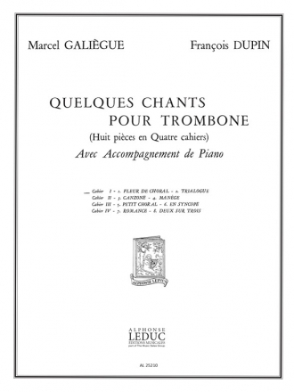 GALIEGUE/DUPIN QUELQUES CHANTS VOL 1(FLEUR DE CHORAL-TRIALOGUE) TROMBONE ET PIANO