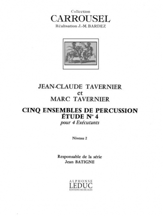 TAVERNIER J.CL. 5 ENSEMBLES DE PERCUSSION (C.CARROUSEL) ETUDE N04 (4 EXECUTANTS)