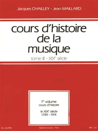 CHAILLEY J. COURS D'HISTOIRE DE LA MUSIQUE TOME 3 (19EME SIECLE-1789/1914)VOL.1:COURS