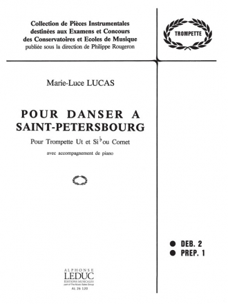 LUCAS POUR DANSER A ST PETERSBOURG TROMPETTE UT OU SIB OU CORNET ET PIANO(C.ROUGERON)