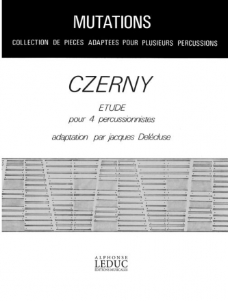 CZERNY/DELECLUSE J. CZERNY-ETUDE 4 PERCUSSIONS/PTION ET PTIES(COLLECTION MUTATIONS)