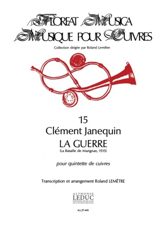 JANEQUIN/LEMAITRE FLOREAT MUSICA 15 LA GUERRE/QUINTETTE DE CUIVRES