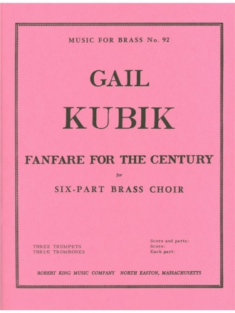 KUBIK FANFARE FOR THE CENTURY BRASS SEXTET/SCORE AND PARTS(PTION/PTIES)MFB092