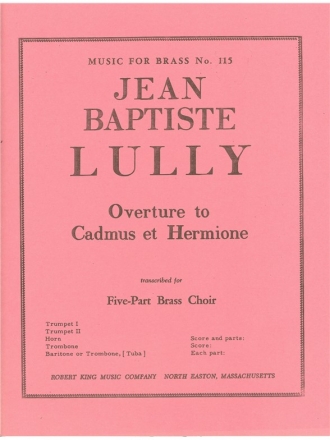 LULLY/KING CADMUS AND HERMIONE OUVERTURE BRASS QUINTET/SCORE AND PARTS(PTION/PTIES)MFB115