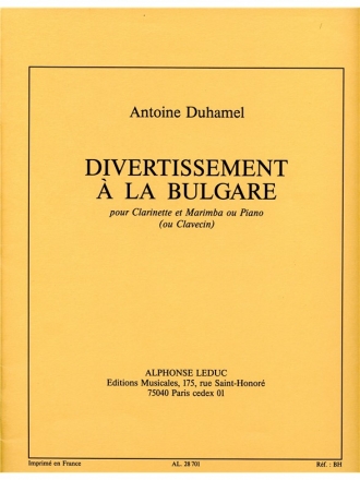 DUHAMEL A. DIVERTISSEMENT A LA BULGARE CLARINETTE/MARIMBA OU PIANO (OU CLAVECIN)