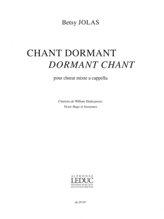 JOLAS CHANT DORMANT DORMANT CHANT CHOEUR MIXTE SATB A CAPPELLA