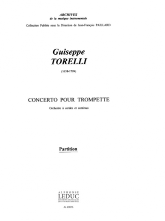 TORELLI/PAILLARD CONCERTO POUR TROMPETTE EN RE MAJEUR/ORCHESTRE A CORDES ET CONTINUO/PTION ET PTIES