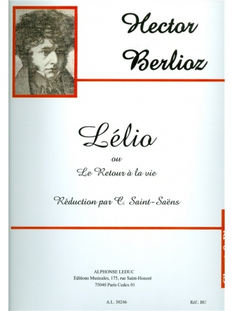 BERLIOZ/SAINT SAENS LELIO OU LE RETOUR A LA VIE SOLI/CHOEUR ET ORCHESTRE/CHANT ET PIANO