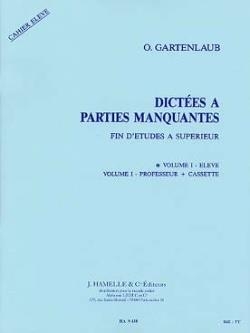 GARTENLAUB DICTEES A PARTIES MANQUANTES FIN D'ETUDES A SUPERIEUR/VOLUME 1 ELEVE