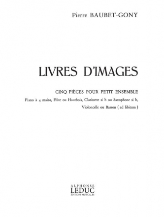 BAUBET-GONY LIVRES D'IMAGES (5 PIECES) PIANO 4 MAINS/FL OU HAUB/CLA OU SAX/VCLLE OU BASSO