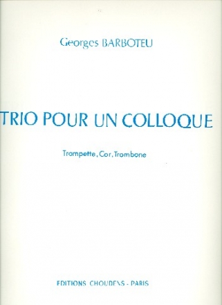 Trio pour un colloquy pour trompette, cor et trombone partition et parties