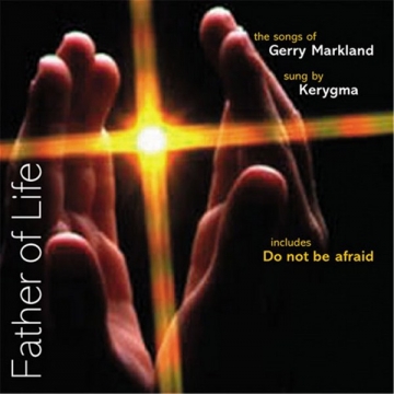 Markland, Gerry Father of Life Kerygma  CD