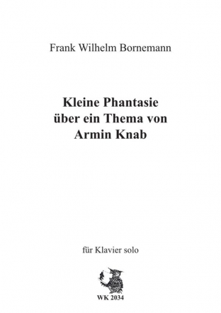 Bornemann, Frank W. Kleine Phantasie ber ein Thema von Armin Knab fr Klavier solo