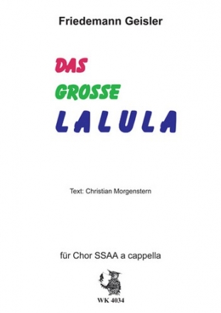 Geisler, Friedemann Morgenstern, Christian: Das groe Lalula fr SSAA