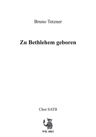 Tetzner, Bruno Zu Bethlehem geboren - Chor SATB a cappella