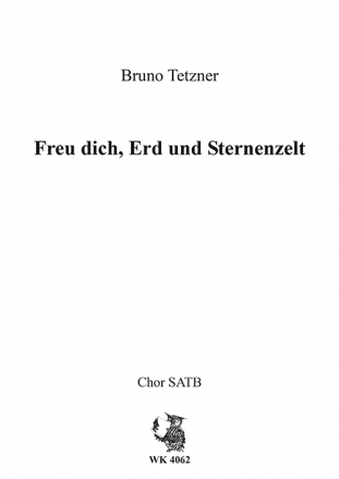 Tetzner, Bruno Freu dich, Erd und Sternenzelt - Chor SATB a cappella