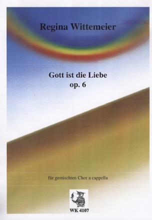 Wittemeier, Regina Gott ist die Liebe op. 6 fr gemischten Chor a cappella