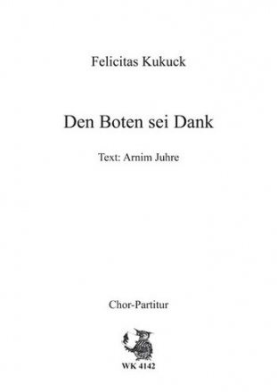 Kukuck, Felicitas Dem Boten sei Dank - fr Chor SATB a cappella