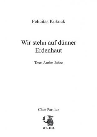 Kukuck, Felicitas Wir stehn auf dnner Erdenhaut - fr Chor SATB a cappella